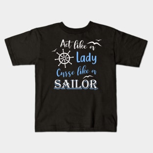 Act like a Lady curse like a Sailor Kids T-Shirt